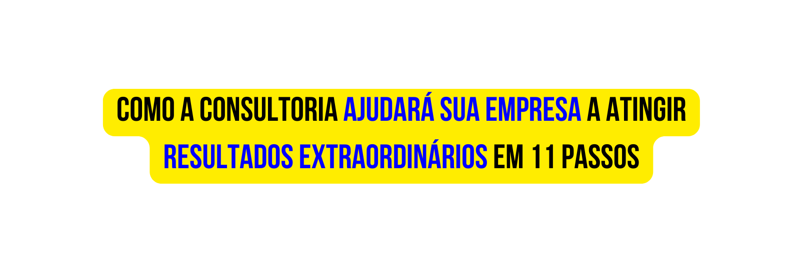 como a consultoria ajudará sua empresa a atingir resultados extraordinários em 11 passos